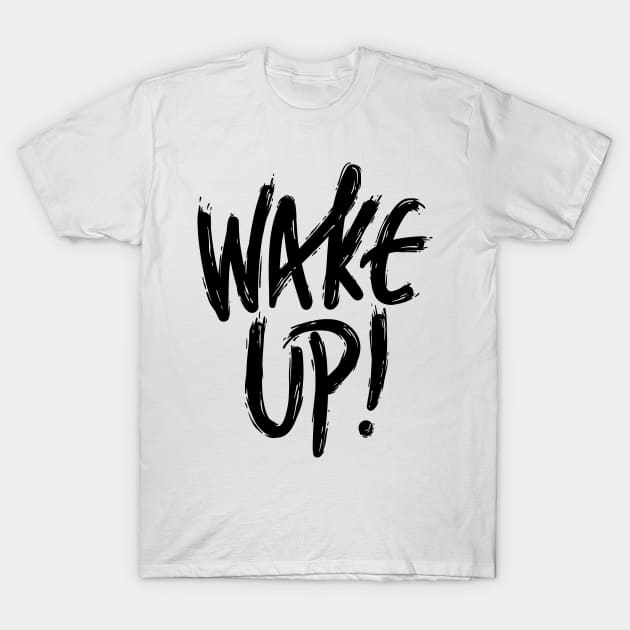 Calligraphy wake Up T-Shirt by thecolddots